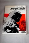 Presente y futuro de la astronáutica / Marius Lleget
