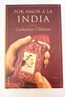 Por amor a la India / Catherine Clment