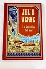 La invasin del mar / Julio Verne