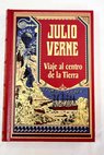 Viaje al centro de la tierra / Julio Verne