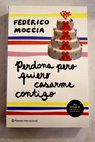 Perdona pero quiero casarme contigo / Federico Moccia