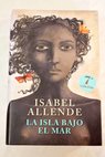 La isla bajo el mar / Isabel Allende