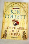 Los pilares de la tierra / Ken Follett