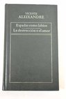 Espadas como labios La destrucción o el amor / Vicente Aleixandre