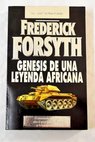 Génesis de una leyenda africana / Frederick Forsyth