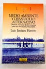 Medio ambiente y desarrollo alternativo gestión racional de los recursos para una sociedad perdurable / Luis M Jiménez Herrero