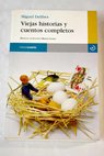 Viejas historias y cuentos completos / Miguel Delibes
