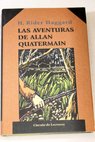 Las aventuras de Allan Quatermain / Henry Rider Haggard