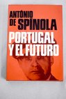 Portugal y el futuro anlisis de la coyuntura nacional traduccin / Antnio de Spnola