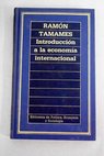 Introducción a la economía internacional / Ramón Tamames