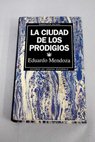 La ciudad de los prodigios / Eduardo Mendoza