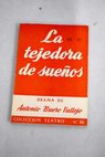 La tejedora de sueos Drama en tres actos / Antonio Buero Vallejo