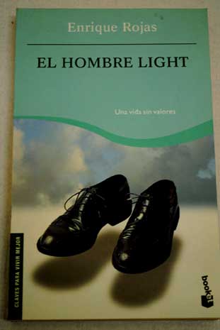 El hombre light una vida sin valores / Enrique Rojas Montes