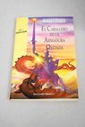 El caballero de la armadura oxidada / Robert Fisher