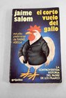 El corto vuelo del gallo la controvertida historia del padre de los Franco pieza en dos actos / Jaime Salom