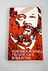 Consideraciones filosóficas sobre el fantasma divino sobre el mundo real y sobre el hombre / Mijail Aleksandrovich Bakunin