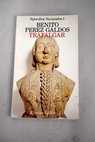 Trafalgar / Benito Pérez Galdós