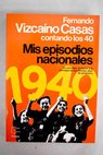 Mis episodios nacionales contando los 40 / Fernando Vizcano Casas