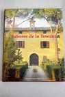 Sabores de la Toscana Recetas y ancdotas de nuestra escuela de cocina italiana / Alexander Stephanie Beer Maggie