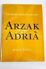 Celebrar el milenio con Arzak Adria 2000 2001 / Juan Mari Arzak