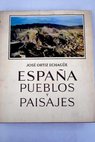Espaa pueblos y paisajes tomo II / Jos Ortiz Echague