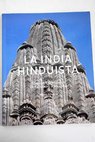 La India hinduista templos y santuarios de Kajuraho a Madurai / Henri Stierlin