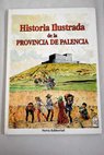 Historia ilustrada de la provincia de Palencia / Rogelio Prez Bustamante