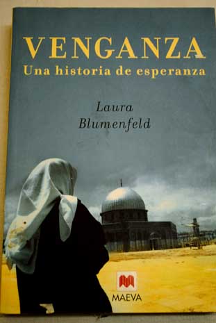 Venganza una historia de esperanza / Laura Blumenfeld