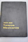Toreros mexicanos / Agustn Linares