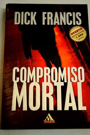 Compromiso mortal / Dick Francis