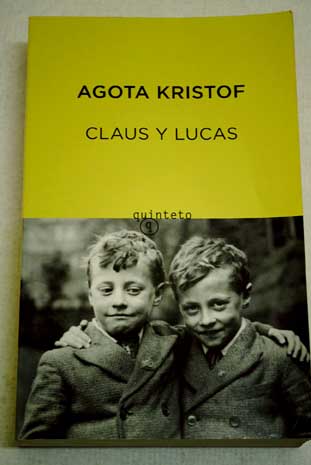 Claus y Lucas El gran cuaderno La prueba La tercera mentira / Agota Kristof