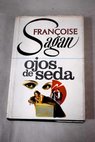 Ojos de seda / Francoise Sagan