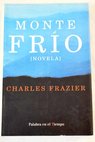 Monte Frío / Charles Frazier