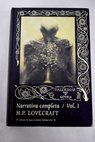 Narrativa completa vol I / H P Lovecraft
