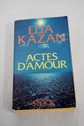 Actes d amour / Elia Kazan