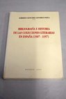 Bibliografía e historia de las colecciones literarias en España 1907 1957 / Alberto Sánchez Álvarez Insúa