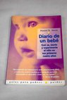 Diario de un bebé qué ve siente y experimenta el niño en sus primeros cuatro años / Daniel N Stern