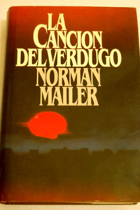 La cancin del verdugo / Norman Mailer