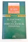 El fascismo y la derecha radical espaola / Ricardo de la Cierva