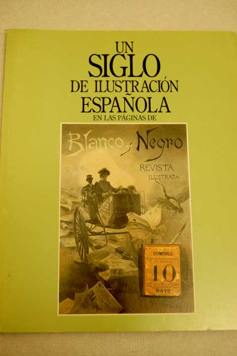 Un siglo de Ilustracin Espaola en las pginas de Blanco y Negro Revista ilustrada