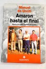 Amaron hasta el final / Manuel de Unciti
