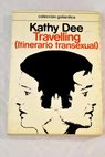 Travelling itinerario transexual / Kathy Dee