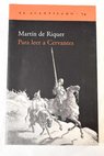 Para leer a Cervantes / Martn de Riquer