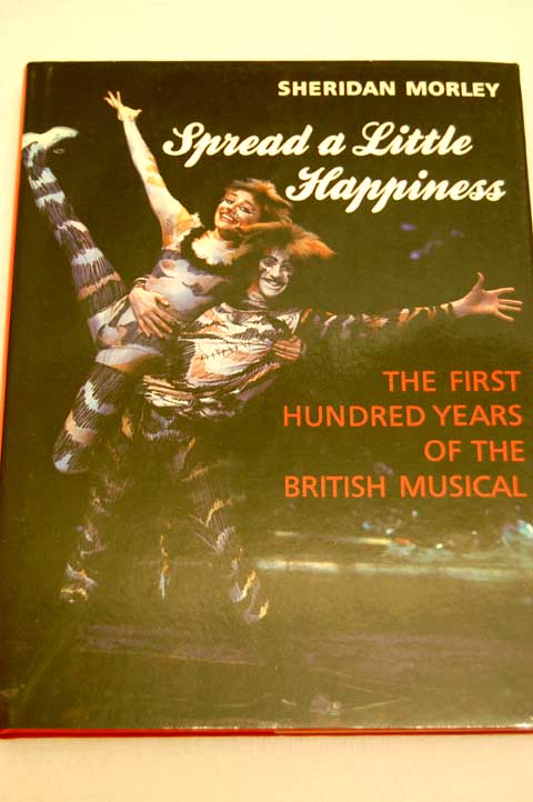 Spread a little happiness The first hundred years of british musical / Sheridan Morley