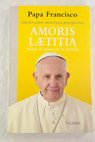 Amoris Laetitia exhortacin apostlica postsinodal sobre el amor en la familia / Francisco