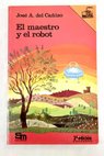 El maestro y el robot / José Antonio del Cañizo