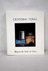 Cristbal Toral pinturas acuarelas y dibujos 1967 1996 exposicin itinerante en Iberoamrica 1997 1998 / Cristbal Toral