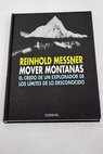 Mover montaas el credo de un explorador de los lmites de lo desconocido / Reinhold Messner