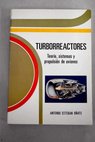 Turborreactores teoría sistemas y propulsión de aviones / Antonio Esteban Oñate