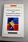 La fuga de los plomos Memorias de España / Giacomo Casanova